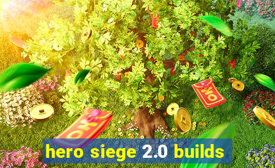 hero siege 2.0 builds